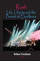 Rush: Life, Liberty and the Pursuit of Excellence 1628940859 Book Cover