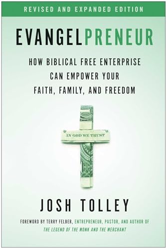 Evangelpreneur, Revised and Expanded Edition: How Biblical Free Enterprise Can Empower Your Faith, Family, and Freedom