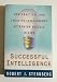 Successful Intelligence: How Practical and Creative Intelligence Determine Success in Life