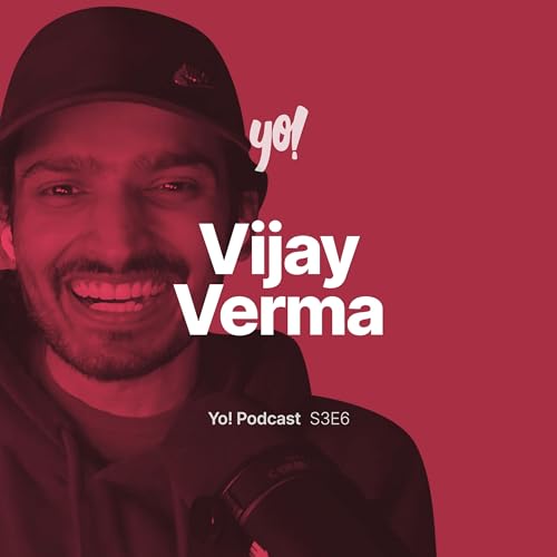 Yo! S3E6 - Vijay Verma