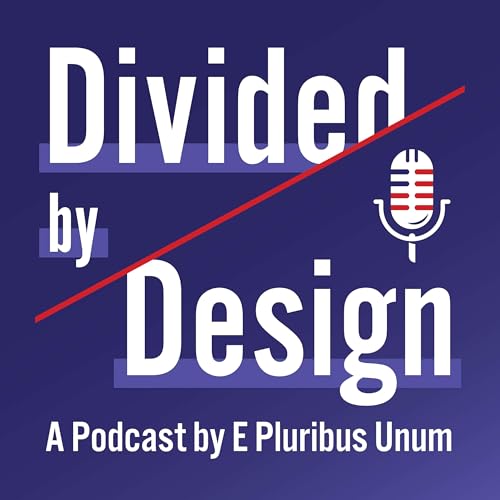 Divided by Design: A Podcast by E Pluribus Unum Podcast Por Divided By Design arte de portada