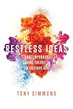 Restless Ideas: Contemporary Social Theory in an Anxious Age