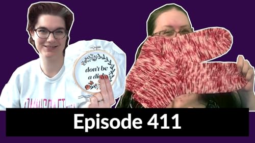 Episode 411 &ndash; Diana had a wildly unfocused week and Jocelyn actually finished things