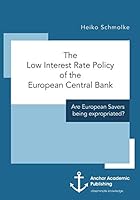 The Low Interest Rate Policy of the European Central Bank. Are European Savers being expropriated? 3960671199 Book Cover