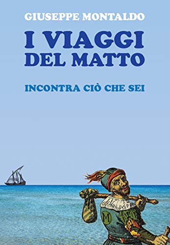 I viaggi del matto: incontra ciò che sei