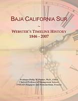 Baja California Sur: Webster's Timeline History, 1846 - 2007 0546682561 Book Cover