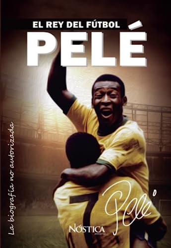 Pele: El rey del futbol (Spanish Edition)