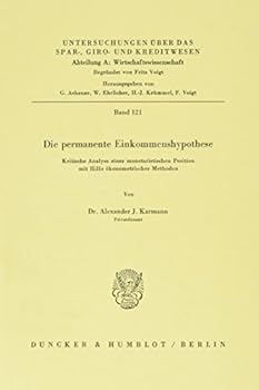 Paperback Die Permanente Einkommenshypothese: Kritische Analyse Einer Monetaristischen Position Mit Hilfe Okonometrischer Methoden [German] Book