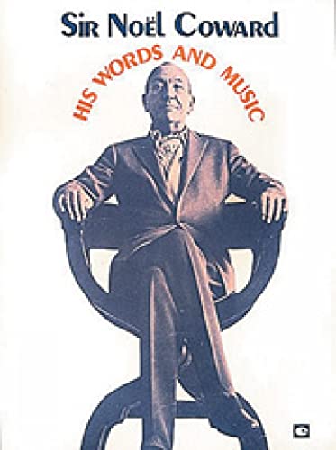Sir Noel Coward - His Words And Music - Piano, Vocal and Guitar Chords