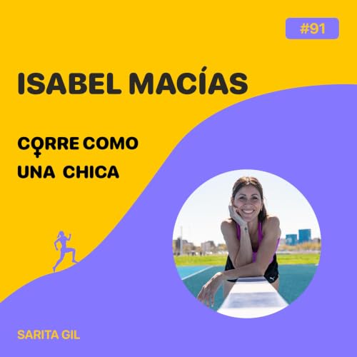 Episodio #91 - Isabel Mac&iacute;as: "Maternidad y alto rendimiento"