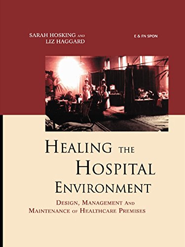 Healing the Hospital Environment: Design, Management and Maintenance of Healthcare Premises