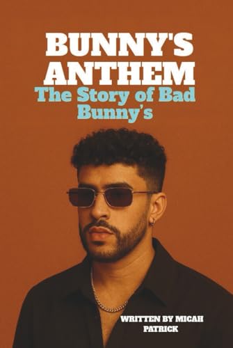 Bunny’s Anthem: The Story of Bad Bunny’s