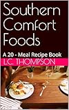 Southern Comfort Foods: A 20 - Meal Recipe Book (English Edition)