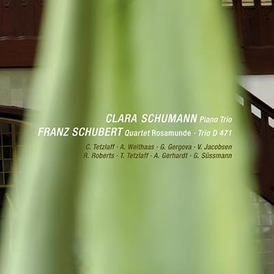 CLARA SCHUMANN Piano Trio In G Minor, Op. 17 (1846) / FRANZ by Violins; Rachel Roberts Christian Tetzlaff & Antje Weithaas