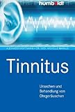 Tinnitus. Ursachen und Behandlung von Ohrgeräuschen. Mit Fallbeispielen - Alexander Hoffmann, Michelle Markus 