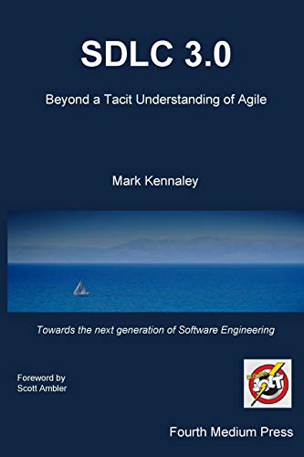 SDLC 3.0: Beyond a Tacit Understanding of Agile