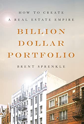 Billion Dollar Portfolio: How To Create A Real Estate Empire