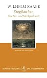 Stopfkuchen: Eine See- und Mordgeschichte - Wilhelm Raabe Nachwort: Arno Geiger 