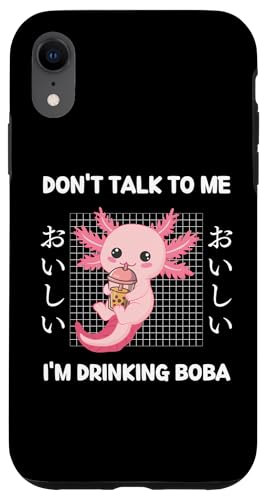 iPhone XR Kawaii Axolotl Bubble Tea Don't Talk To Me I'm Drinking Boba Case