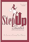 Step Up Sister: A Journey to Change Your Destiny