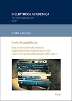 Irans Atomdiskurs: Eine Subsystemische Analyse Aussenpolitischer Praferenzen in Der Iranischen Nukleardiplomatie (2003-2015) 3956505808 Book Cover