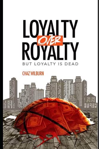 Loyalty Over Royalty, But Loyalty Is Dead: The Ultimate Betrayal