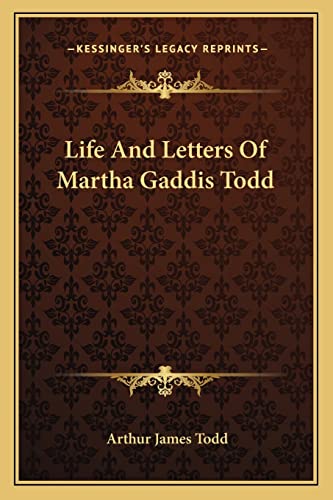Life And Letters Of Martha Gaddis Todd