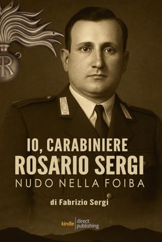 IO, CARABINIERE ROSARIO SERGI (Italian Edition)