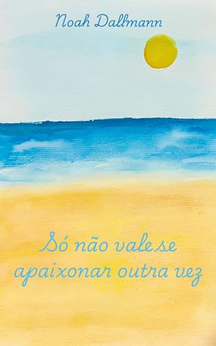 Só não vale se apaixonar outra vez