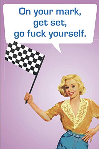 On Your Mark, Get Set, Go Fuck Yourself: A Journal For When Shit Happens (Sassy Pinup Girls)