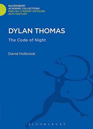Dylan Thomas: The Code of Night (Bloomsbury Academic Collections: English Literary Criticism)