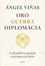 Oro, guerra, diplomacia: La República española en tiempos de Stalin (Contrastes)