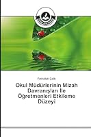 Okul Müdürlerinin Mizah Davranışları İle Öğretmenleri Etkileme Düzeyi 3639674057 Book Cover