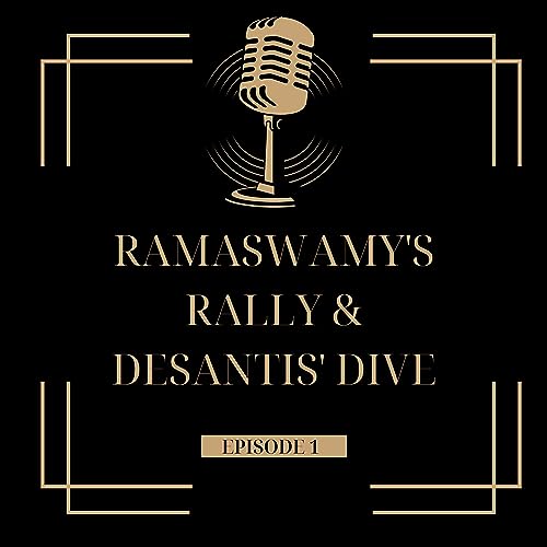 Ramaswamy&rsquo;s Rally and DeSantis&rsquo; Dive