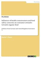 Influence of health consciousness and food safety concerns on consumer attitudes towards organic food: Evidence from German and United Kingdom Generation Y 366808047X Book Cover