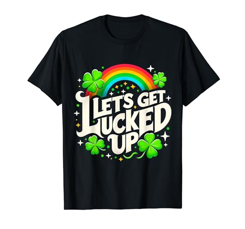 T-shirt St Patrick Day - Let's Get Lucked Up - Irish Drinking T-Shirt