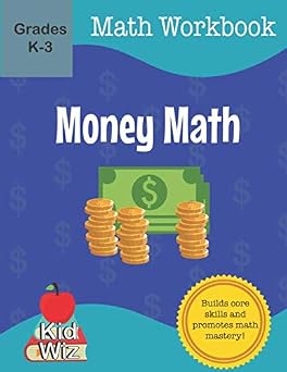 Money Math Workbook Math Practice Workbook for Kindergarten through Grade 3