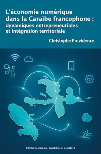 livre L'économie numérique dans la Caraïbe francophone: Dynamiques entrepreneuriales et intégration territoriale