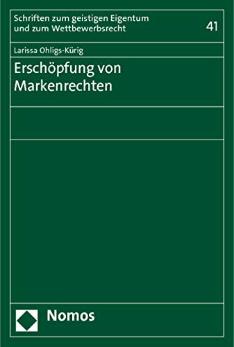 Erschöpfung von Markenrechten (Schriften zum geistigen Eigentum und zum Wettbewerbsrecht, Band 41)