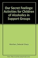 Our Secret Feelings: Activities for Children of Alcoholics in Support Groups (Human services library) 1556910207 Book Cover