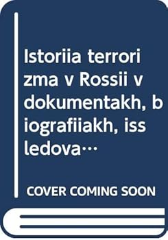 Istorii͡a︡ terrorizma v Rossii v dokumentakh, biografii͡a︡kh, issledovanii͡a︡kh