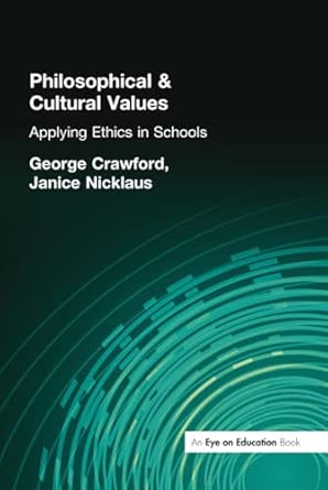 Philosophical and Cultural Values: Ethics in Schools Philosophical and Cultural Values: Ethics in Schools book cover