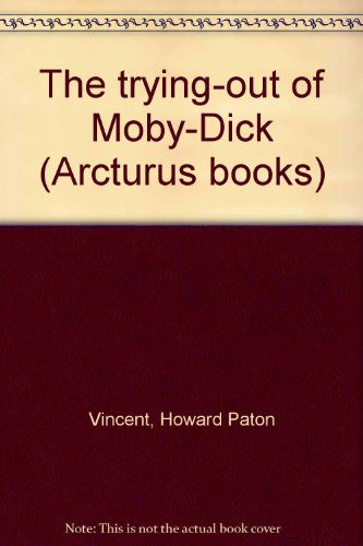 The trying-out of Moby-Dick (Arcturus books) B0007DK4P6 Book Cover