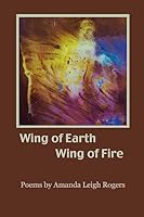 Wing of Earth, Wing of Fire 1508576378 Book Cover