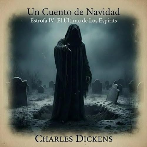 Un Cuento de Navidad: Estrofa IV, El &Uacute;ltimo de Los Esp&iacute;ritus