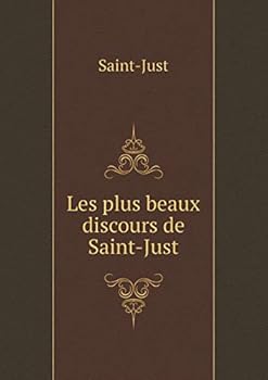 Les Plus Beaux Discours De Saint-just