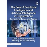 The Role of Emotional Intelligence and Artificial Intelligence in Organizations