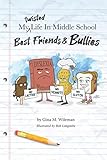 My Twisted Life In Middle School: Best Friends & Bullies