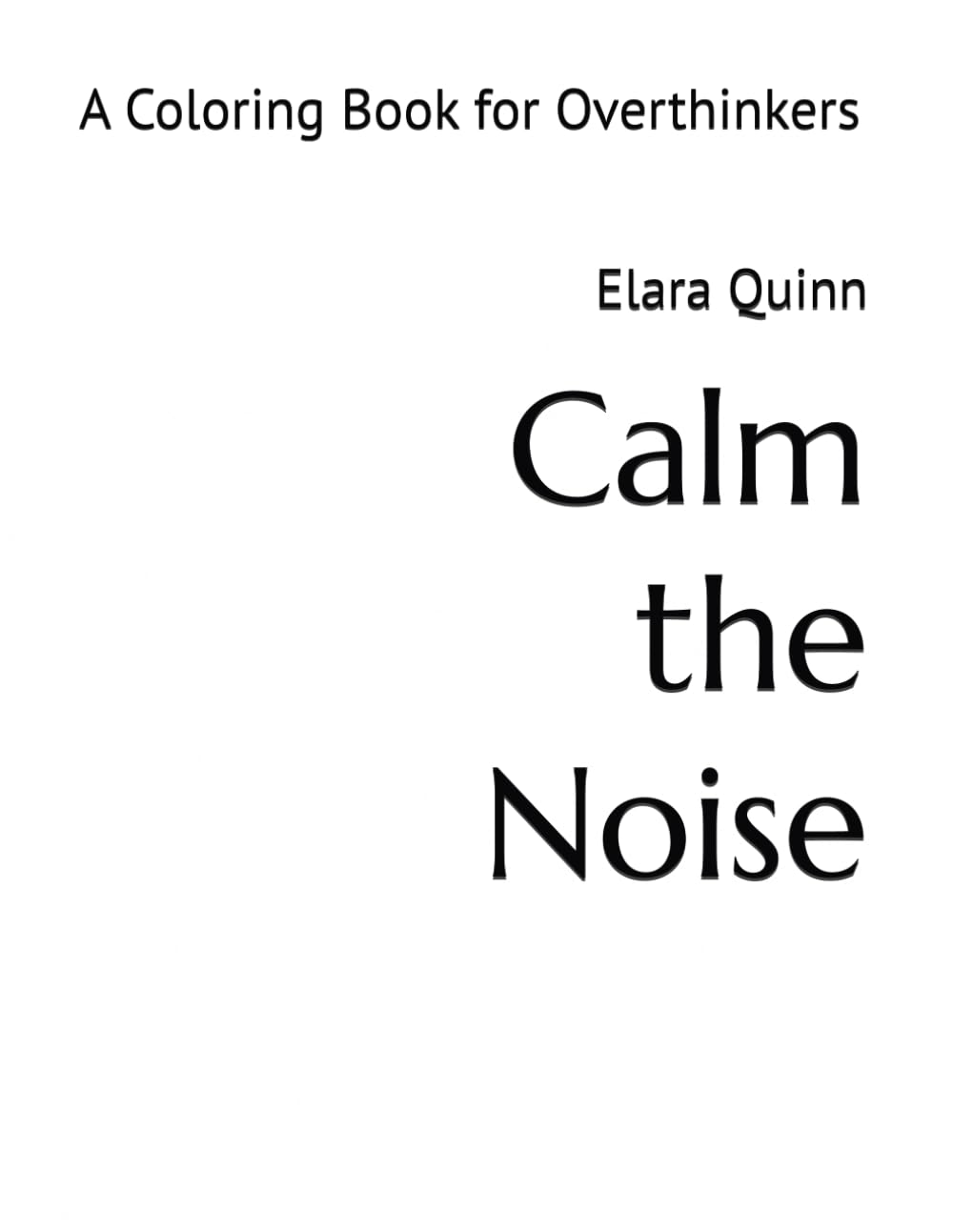 Calm the Noise: A Coloring Book for Overthinkers