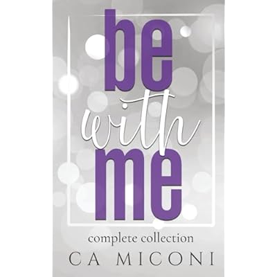 Be With Me Complete Collection - Books 1-4 plus 2 bonus novellas